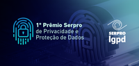 Prêmio Serpro de Privacidade e Proteção de Dados está com inscrições abertas